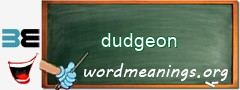 WordMeaning blackboard for dudgeon